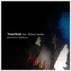 Touched (feat. Michael Kaneko) - Single album lyrics, reviews, download