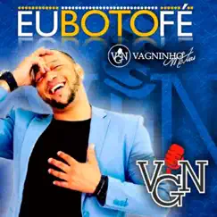 Eu Bôto Fé - Single by Vagninho album reviews, ratings, credits