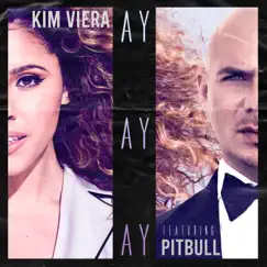 Ay Ay Ay (feat. Pitbull) - Single by Kim Viera album reviews, ratings, credits