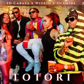 Totori - Single by Olamide, Wizkid & Id Cabasa album download