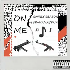 On Me - Single by Swirly Season & 485PanamaCrum album reviews, ratings, credits