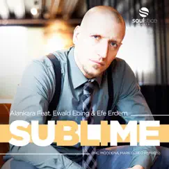 Sublime (feat. Ewald Ebing & Efe Erdem) - Single by Alankara album reviews, ratings, credits