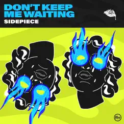 Don’t Keep Me Waiting (Extended Version) - Single by SIDEPIECE album reviews, ratings, credits