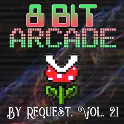 By Request, Vol. 21 by 8-Bit Arcade album reviews, ratings, credits