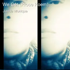 We Get (Prose Poem) Song Lyrics