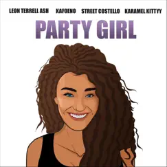 Party Girl (feat. Kafoeno) - Single by Leon Terrell Ash, Street Costello & Karamel Kittyy album reviews, ratings, credits