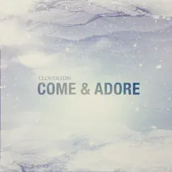 Come & Adore - EP by Cloverton album reviews, ratings, credits
