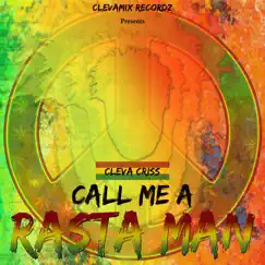 Call Me a Rasta Man - Single by Cleva Criss album reviews, ratings, credits