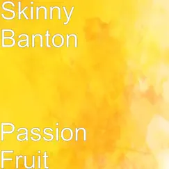 Passion Fruit - Single by Skinny Banton album reviews, ratings, credits