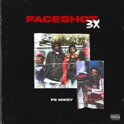 Faceshot3x by Fs Mikey album reviews, ratings, credits