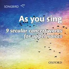 As You Sing: 9 secular concert works for upper voices by Oxford University Press Music album reviews, ratings, credits