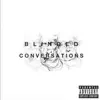 Blinded Conversations album lyrics, reviews, download