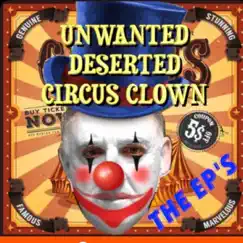 Unwanted Deserted Circus Clown by The EP's album reviews, ratings, credits
