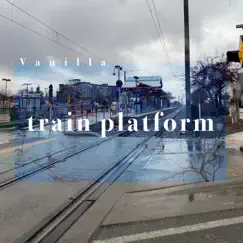 Train Platform - Single by Vanilla album reviews, ratings, credits
