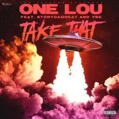 Take That (feat. StoryDaGreat & YBE) - Single by One Lou album reviews, ratings, credits