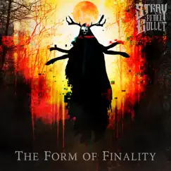 The Form of Finality by Stray Rebel Bullet album reviews, ratings, credits