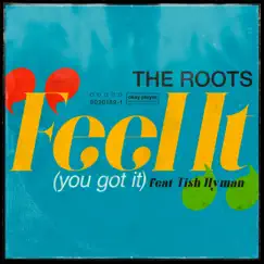 Feel It (You Got It) [feat. Tish Hyman] - Single by The Roots album reviews, ratings, credits