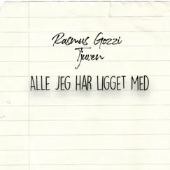 Alle Jeg Har Ligget Med - Single by Rasmus Gozzi & Tjuven album reviews, ratings, credits
