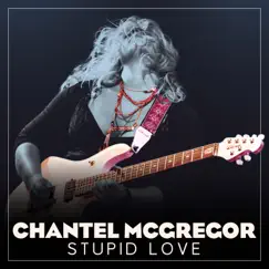 Stupid Love - Single by Chantel McGregor album reviews, ratings, credits