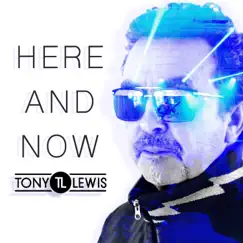 Here and Now - Single by Tony Lewis album reviews, ratings, credits