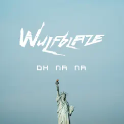 Oh Na Na - Single by Wulfblaze album reviews, ratings, credits