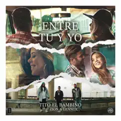 Entre Tú y Yo - Single by Tito El Bambino & Zion & Lennox album reviews, ratings, credits