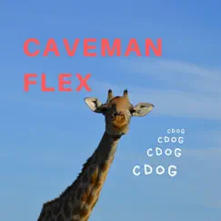 Caveman Flex - Single by Cdog album reviews, ratings, credits