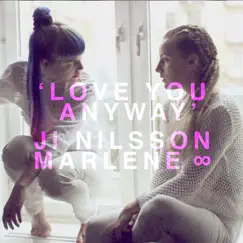 Love You Anyway - Single by Ji Nilsson & Marlene album reviews, ratings, credits