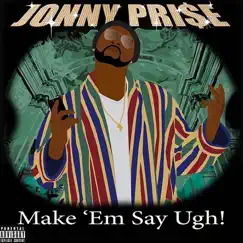 Make'em Say Ugh! - Single by JONNY PRI$E album reviews, ratings, credits