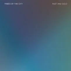 Rust and Gold - Single by Tribes of the City album reviews, ratings, credits