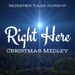 Right Here / Wonder (God with Us) / O Come, All Ye Faithful [Medley] - Single by Redeemer Tulsa Worship album reviews, ratings, credits