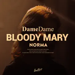 Bloody Mary - Single by Dame Dame & Norma album reviews, ratings, credits