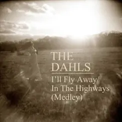 I'll Fly Away / In the Highways (Medley) - Single by The Dahls album reviews, ratings, credits