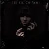 Let Go of You - EP album lyrics, reviews, download