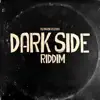 Dark Side Riddim - EP album lyrics, reviews, download