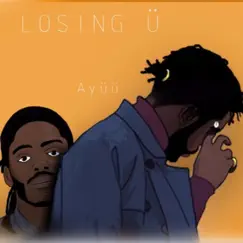 Losing Ü (feat. Tomi Thomas) - Single by Ayüü album reviews, ratings, credits
