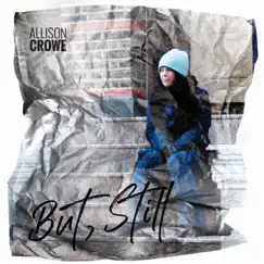 But, Still - Single by Allison Crowe album reviews, ratings, credits