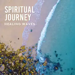 Spiritual Journey: Healing Waves, Relaxing Flute, Anti Stress Nature, Meditation and Mindfulness by Calming Water Consort album reviews, ratings, credits