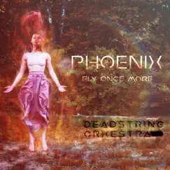 Phoenix: Fly Once More by Deadstring Orkestra album reviews, ratings, credits