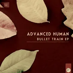 Bullet Train - EP by Advanced Human album reviews, ratings, credits