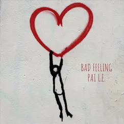 Bad Feeling - Single by Pai L.E. album reviews, ratings, credits