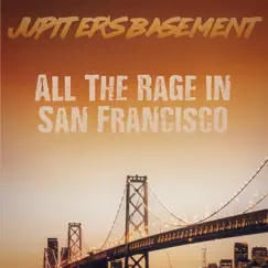 All the Rage in San Francisco - Single by Jupiter's Basement album reviews, ratings, credits