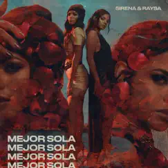 Mejor Sola - Single by Sirena & Raysa album reviews, ratings, credits