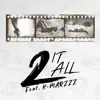 2 It All (feat. K-Marzzz) - Single album lyrics, reviews, download