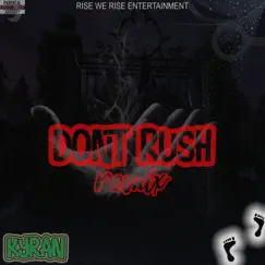 Don't Rush (Remix) - Single by Kyran album reviews, ratings, credits