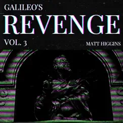 Galileo's Revenge, Vol. 3 by Matt Higgins album reviews, ratings, credits