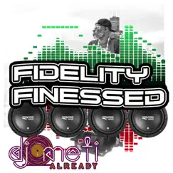 Fidelity Finessed by DJ Meti Already album reviews, ratings, credits