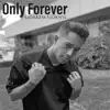 Only Forever - Single album lyrics, reviews, download