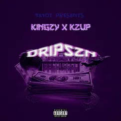 Dripszn (feat. Kzup) - Single by KiNGZ¥ album reviews, ratings, credits