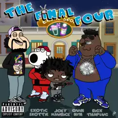 The Final Four (feat. Joey Maurice, Quin NFN & BigXthaPlug) - Single by Exotic Skottie album reviews, ratings, credits